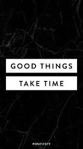 Positive Vibes Phone Backgrounds Free Downloads Good Things Take Time One Line Quotes What Is Life About