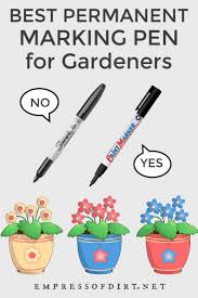 The Best Permanent Marking Pen For Plant Tags Empress Of Dirt