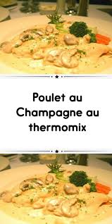 Poulet Au Champagne Au Thermomix Recette Thermomix Poulet Repas Thermomix Plat Sans Viande