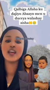 allaha Qalbiga how Dajiyo waa hooyo caruurteed Laga qaatay manta duco iyo  garab istaago ayay noga baahan tahay Aisha abaayo caruur taada allaha kaaga  Soo qaado 🤲🥲#foryoupage #foryou #keşfet #CapCut ...