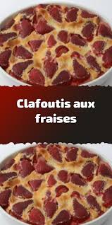 Clafoutis Aux Fraises Clafoutis Aux Fraises Recettes De Cuisine Recette Clafoutis