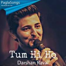 Rahman listen to mohit chauhan tum ho mp3 song. Tum Hi Ho Darshan Raval Mp3 Song Download 320kbps Paglasongs