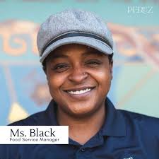 Meet Ms. Janis Black! She has been at Perez for 8 years and has been a  cafeteria manager for 18 years. She goes the extra mile to make sure that  Perez students