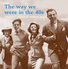 The Way We Were In The 40s