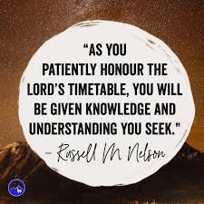 The Lord S Timetable Inpirational Quotes Latter Day Saints Latter Days