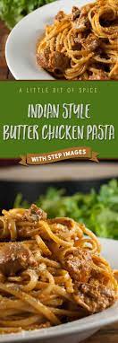 Butter Chicken Pasta Recipe Indian Style Pasta How To Cook Pasta In Indian Style A Little Bit Of Spice Recipe Pasta Recipes Indian Pasta Dishes Butter Chicken