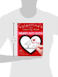 Select from 35657 printable crafts of cartoons, nature, animals, bible and. Valentine S Day Coloring Book Heart Cut Outs For Kids And 21 Coloring Pages Kaisanti Press 9781495294853 Amazon Com Books