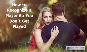 How To Recognize A Player So You Don't Get Played - Last First Date | Last  First Date