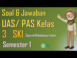 Pilar sejarah peradaban islam (1). Soal Pas Ski Kelas 3 Dan Jawaban Semester 1 Youtube