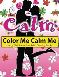 Download Amazon Com Color Me Calm Me Happy Girl Stress Free Adult Coloring Books Extra Pdf Download Onto Your Computer For Easy Printout 9781523369317 Adult Coloring Book Sets Books