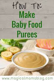 Magical Mama Blog How To Make Baby Food Puree Baby Food Recipes Baby Puree Recipes Making Baby Food