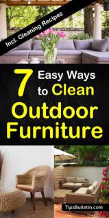 7 Easy Ways To Clean Outdoor Furniture How To Clean Patio Furniture Clean Outdoor Furniture Clean Patio Plastic Patio Furniture