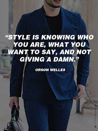 I like tom ford for more formal, especially his suits, and i whether a inspirational quote from your favorite celebrity tom brady, george v. 26 Classic Quotes About Men S Style Enkiquotes