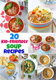 20 Kid Friendly Soup Recipes Kid Friendly Soup Recipes Kid Friendly Soup Soup Recipes