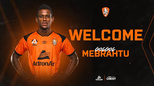 So what if he was born in england? Signing News Brisbane Roar Add Mebrahtu To Forward Line A League