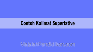 Misal kita mengatakan lebih pendek, dalam bahasa inggris kita mengatakan shorter. Contoh Kalimat Superlative Pengertian Perbandingan Fungsi Contoh