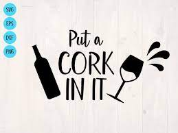 So a couple of weeks ago, i ran out of space on my bulletin board for new pins. Put A Cork In It Svg Is A Funny Wine Lover Shirt Design Etsy Wine Lover Shirts Wine Lovers Wine Humor