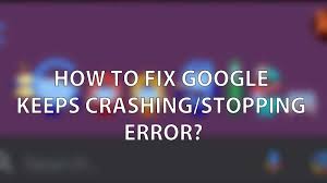 Google app on android is by far the most popular app on the android platform. Google Keeps Crashing Stopping Error Fix Android Mobile