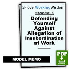 In a legal aspect, it can also mean willful or intentional disobedience of a lawful and reasonable request by a supervisor. Defending Yourself Against Allegation Of Insubordination At Work Two Models Sklover Working Wisdom