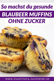 Gesunde Blaubeer Muffins Ohne Zucker Staupitopia Zuckerfrei Muffins Ohne Zucker Blaubeer Muffins Rezepte