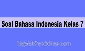 Check spelling or type a new query. Soal Bahasa Indonesia Kelas 7 Smp Mts 2021 Dan Kunci Jawabannya