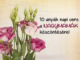 Az unoka isten ajándéka jutalmul hogy szülő voltál! boldog anyák napját mama! Versek Anyak Napjara A Nagymamak Koszontesere 10 Kedves Vers Amivel Meglepheti Gyermeked A Nagyit Szulok Lapja Szulok Lapja