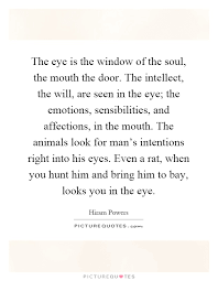 The Eye Is The Window Of The Soul The Mouth The Door The Picture Quotes