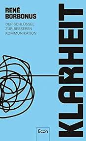 Klarheit Der Schlussel Zur Besseren Kommunikation Rene Borbonus Amazon De Bucher In 2020 Kommunikation Lesen Lernen Kostenlose Bucher