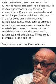 casa "Queda tan muerto como queda una cuando se retiran para siempre los  seres que la habitan y, sobre todo, que sufrieron y se amaron en ella. Pues  no son las paredes,