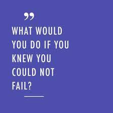 What Would You Do If You Knew You Could Not Fail Pictures Photos And Images For Facebook Tumblr Pinterest And Twitter