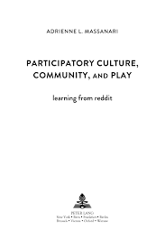 Learn vocabulary, terms and more with flashcards, games and other study tools. Pdf Participatory Culture Community And Play Learning From Reddit