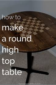 Choose the project which suit to your needs. Diy Round High Top Table Crafted By The Hunts