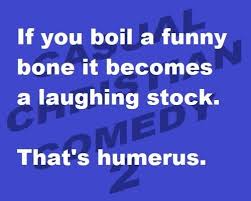 Image May Contain Text That Says If You Boil A Funny Bone It Becomes A Laughing Stock Med That S Humerus Corny Jokes Cheesy Jokes Funny Puns