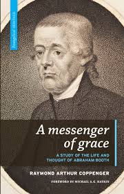 A Messenger of Grace: A Study of the Life & Thought of Abraham Booth