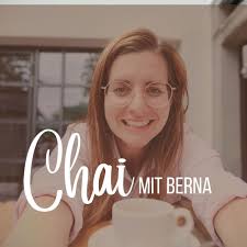 Chai mit Berna Podcast Download ~ Podcast von Bernadette Lang ~ podcast  3171733