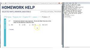 Our homework help at cpm examines and objectively analyzes the problems in this course to answer the questions correctly. Cpm Homework Help 1 1 1 1 7 Absolute Value Youtube