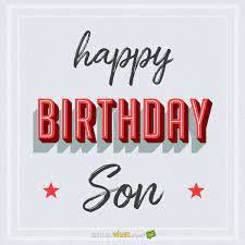 I hope that you always look ahead in life with a smile on your face and look back with fondness in your heart. Happy Birthday Son From The Parents To The Birthday Boy