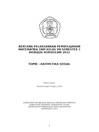 Soal dan pembahasan matematika aritmatika sosial kelas 7 smp widi saturday 9 may 2015 sekarang kita akan belajar mengenai materi kelas 7 tentang aritmatika sosial. Rpp Aritmetika Sosial Kelas 7