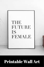 Feminist Printable The Future Is Female Feminism Feminist Art Feminist Print Inspirational Quote Fem Feminism Quotes Feminist Quotes Inspirational Quotes