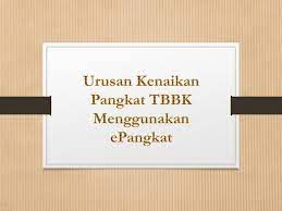 Urusan Kenaikan Pangkat Tbbk Menggunakan Epangkat Ppt Download