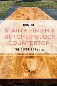 What is the best finish for butcher block countertops? How To Stain Butcher Block Countertops The Decor Formula