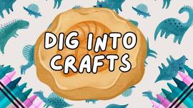 Dig Into Crafts - Session 1