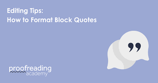 Use paragraph indents only if the material cited is known to begin a paragraph. Editing Tips How To Format Block Quotes Proofreading Academy