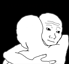 I Know That Feel Bro Know Your Meme You always have me right beside you bro.