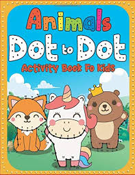 Dot markers printables have to be one of my favorite ways to learn. Animals Dot To Dot Activity Book For Kids Connect The Dots Workbook Ages 4 To 8 Preschool To Kindergarten Dot To Dots Join Dots Counting Number Puzzles Numbers 1 20 Coloring And More Fun