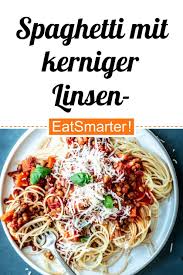 Spaghetti Mit Kerniger Linsen Bolognese Rezept Bolognese Rezepte Vegetarische Hauptgerichte