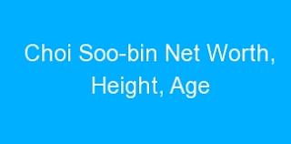 December 5th, 2000 zodiac sign: Choi Soo Bin Net Worth Height Age