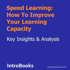 Speed Learning: How To Improve Your Learning Capacity Audiobook By  Introbooks Team - 9781094261256 | Rakuten Kobo United States