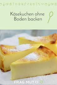 Kasekuchen Ohne Boden Backen Plus Zusatztipp Rezept Frag Mutti Rezept Kasekuchen Ohne Boden Leckere Kuchen Backen Ohne Mehl