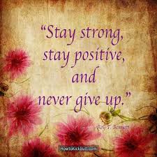 Stay Strong Stay Positive And Never Give Up Roy T Bennett Money Quotes Life Quotes Positivity